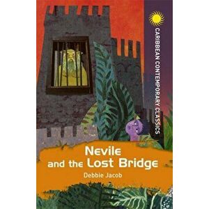 Nevile and the Lost Bridge, Paperback - Debbie Jacob imagine