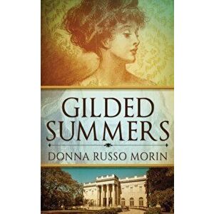 Gilded Summers, Paperback - Donna Russo Morin imagine
