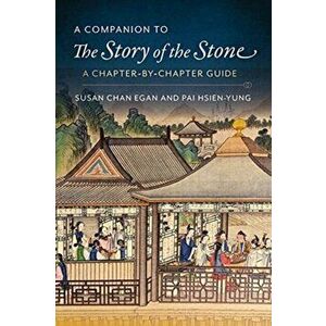Companion to The Story of the Stone. A Chapter-by-Chapter Guide, Paperback - Susan Chan Egan imagine