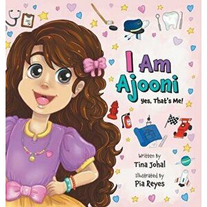 I Am Ajooni: Yes, That's Me!, Hardcover - Tina Johal imagine