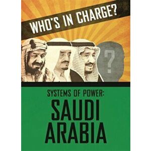 Who's in Charge? Systems of Power: Saudi Arabia, Hardback - Sonya Newland imagine