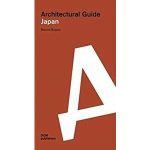 Japan. Architectural Guide, Paperback - Botond Bognar imagine