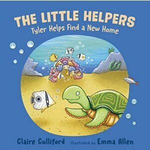 Little Helpers: Tyler Helps Find a New Home, Paperback - Claire Culliford imagine