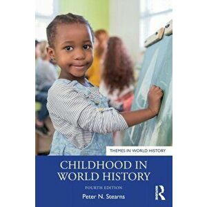 Childhood in World History, Paperback - Peter N. Stearns imagine