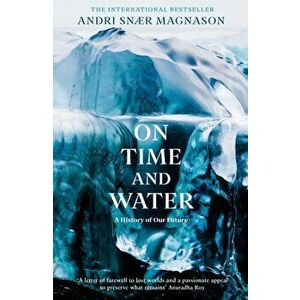 On Time and Water, Paperback - Andri Snaer Magnason imagine