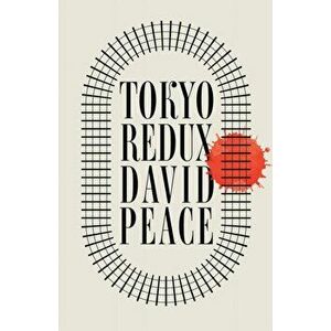 Tokyo Redux, Hardback - David Peace imagine