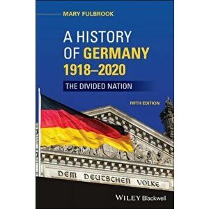 History of Germany 1918 - 2020. The Divided Nation, Paperback - Mary Fulbrook imagine