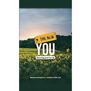 The New You: Discovering Your New Life, Hardcover - Bishop Darlingston G. Johnson D. Min imagine