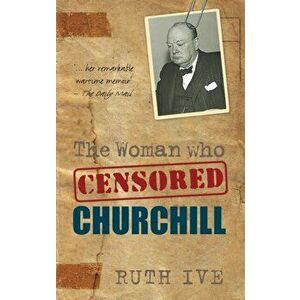 Woman Who Censored Churchill, Hardback - Ruth Ive imagine