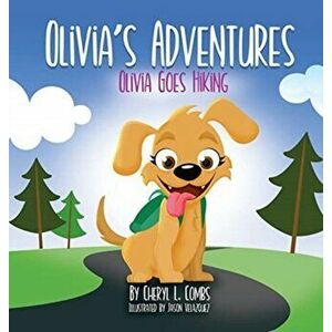 Olivia's Adventures: Olivia Goes Hiking, Hardcover - Cheryl L. Combs imagine