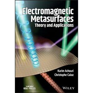 Electromagnetic Metasurfaces. Theory and Applications, Hardback - Christophe Caloz imagine