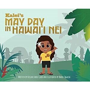Kalei's May Day in Hawai'i Nei, Hardcover - Keilani Akoi Clark imagine