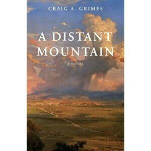 Distant Mountain, Paperback - Craig A. Grimes imagine