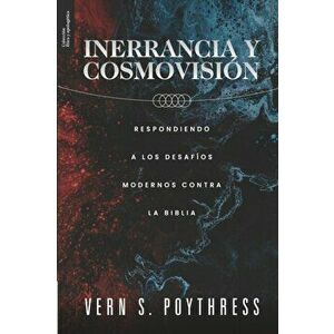 Inerrancia y Cosmovision: Respondiendo a los desafios modernos contra la Biblia, Paperback - Yarom Vargas imagine