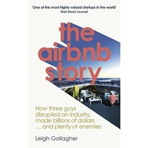 Airbnb Story. How to Disrupt an Industry, Make Billions of Dollars ... and Plenty of Enemies, Paperback - Leigh Gallagher imagine
