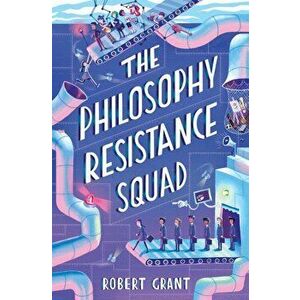 Philosophy Resistance Squad, Paperback - Robert Grant imagine