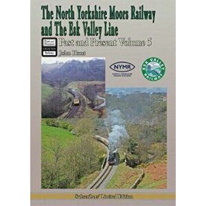 North Yorkshire Moors Railway Past & Present (Volume 5), Hardback - *** imagine