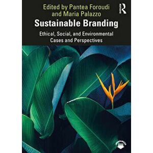 Sustainable Branding. Ethical, Social, and Environmental Cases and Perspectives, Paperback - *** imagine