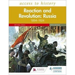 Access to History: Reaction and Revolution: Russia 1894-1924, Fifth Edition, Paperback - Michael Lynch imagine