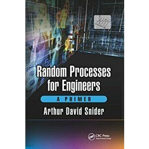 Random Processes for Engineers. A Primer, Paperback - Arthur David Snider imagine
