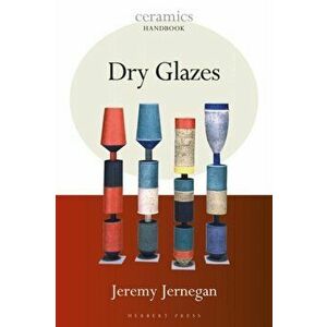 Dry Glazes, Paperback - Jeremy Jernegan imagine