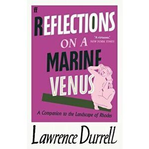 Reflections on a Marine Venus. A Companion to the Landscape of Rhodes, Paperback - Lawrence Durrell imagine