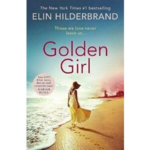 Golden Girl. The perfect escapist summer read from the #1 New York Times bestseller, Paperback - Elin Hilderbrand imagine