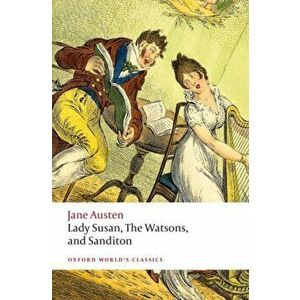 Lady Susan, The Watsons, and Sanditon. Unfinished Fictions and Other Writings, Paperback - Jane Austen imagine