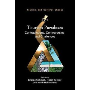 Tourism Paradoxes. Contradictions, Controversies and Challenges, Paperback - *** imagine