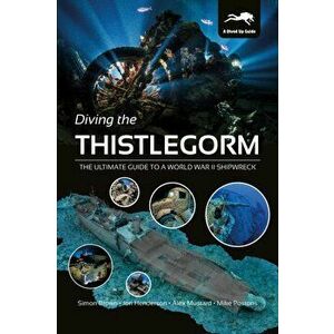 Diving the Thistlegorm. The Ultimate Guide to a World War II Shipwreck, Hardback - Mike Postons imagine