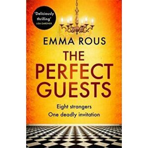 The Perfect Guests. an enthralling, page-turning thriller full of dark family secrets, Paperback - Emma Rous imagine