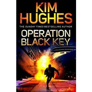 Operation Black Key. A Dom Riley Thriller, Hardback - Kim Hughes imagine