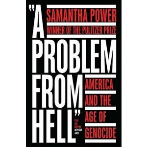 Problem from Hell. America and the Age of Genocide, Paperback - Samantha Power imagine