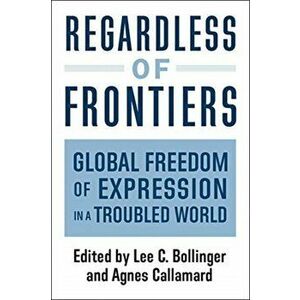 Regardless of Frontiers. Global Freedom of Expression in a Troubled World, Paperback - *** imagine