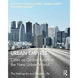 Urban Empires. Cities as Global Rulers in the New Urban World, Paperback - *** imagine