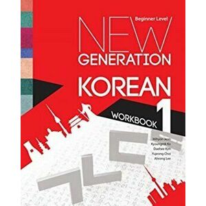 New Generation Korean Workbook. Beginner Level, Paperback - Ahrong Lee imagine