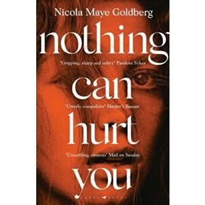 Nothing Can Hurt You. 'A gothic Olive Kitteridge mixed with Gillian Flynn' Vogue, Paperback - Nicola Maye Goldberg imagine