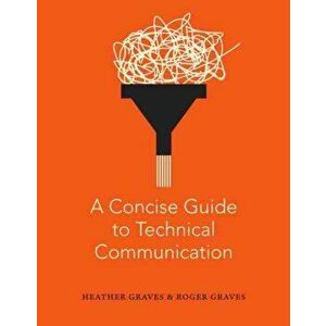 Concise Guide to Technical Communication, Paperback - Roger Graves imagine