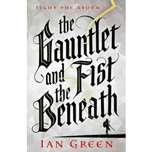 Gauntlet and the Fist Beneath, Hardback - Ian Green imagine