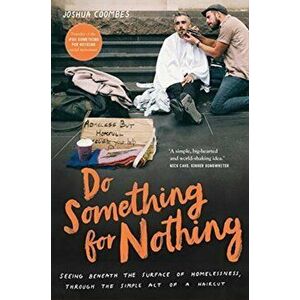 Do Something for Nothing. Seeing beneath the surface of homelessness, through the simple act of a haircut, Hardback - Joshua Coombes imagine