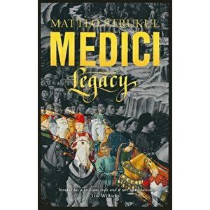 Medici ~ Legacy, Hardback - Matteo Strukul imagine