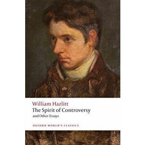 Spirit of Controversy. and Other Essays, Paperback - William Hazlitt imagine