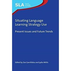 Situating Language Learning Strategy Use. Present Issues and Future Trends, Hardback - *** imagine