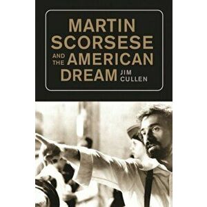 Martin Scorsese and the American Dream, Hardback - Jim Cullen imagine
