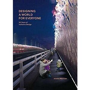 Designing a World for Everyone. 30 Years of Inclusive Design, Hardback - Jeremy Myerson imagine