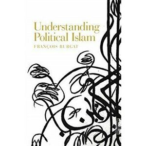 Understanding Political Islam, Paperback - Francois Burgat imagine