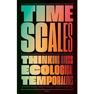 Timescales. Thinking across Ecological Temporalities, Paperback - *** imagine