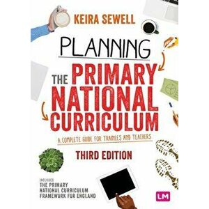 Planning the Primary National Curriculum. A complete guide for trainees and teachers, Paperback - *** imagine