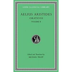 Orations, Volume II, Hardback - Aelius Aristides imagine