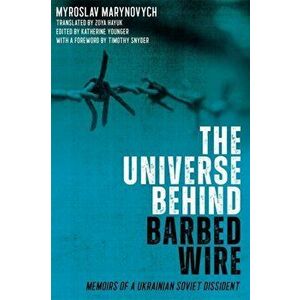 Universe Behind Barbed Wire. Memoirs of a Sovie Ukrainian Dissident, Hardback - Katherine Younger imagine